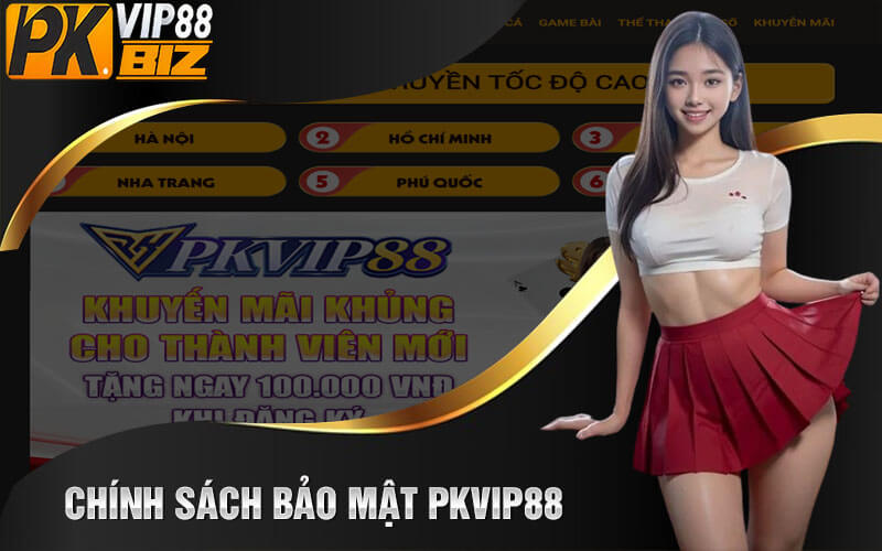 Chính Sách Bảo Mật PKvip88